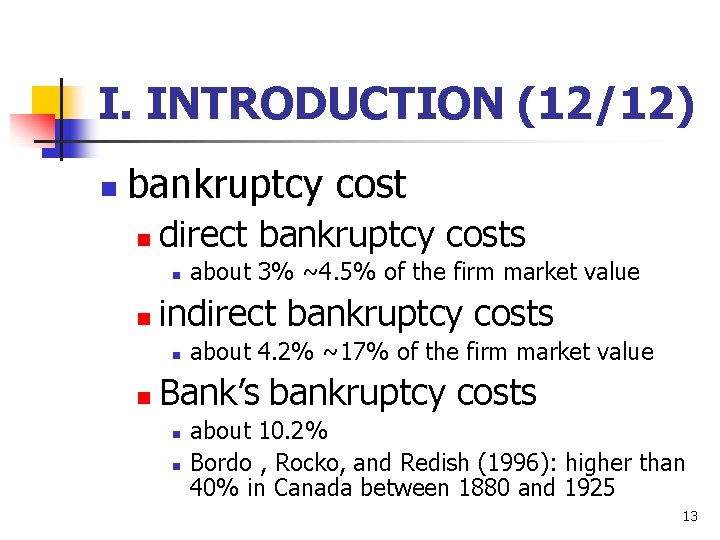 I. INTRODUCTION (12/12) n bankruptcy cost n direct bankruptcy costs n n indirect bankruptcy