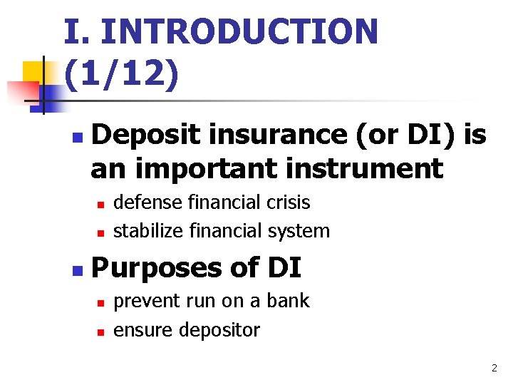 I. INTRODUCTION (1/12) n Deposit insurance (or DI) is an important instrument n n
