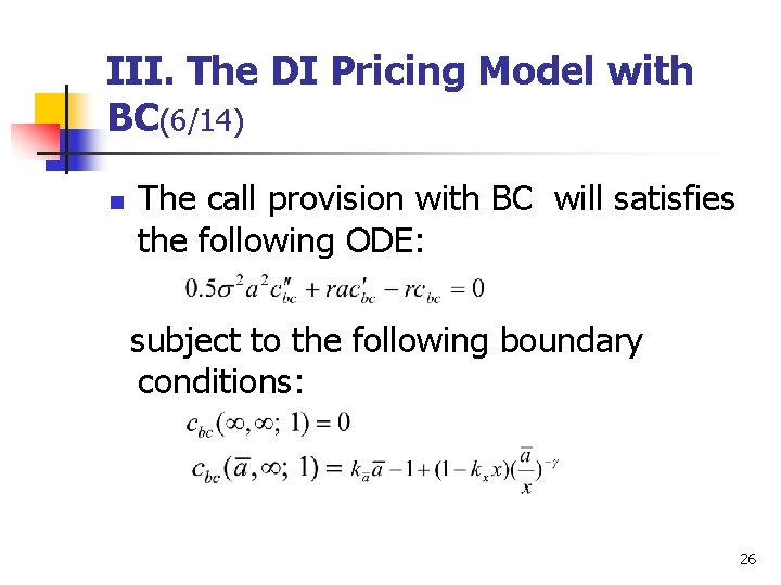 III. The DI Pricing Model with BC(6/14) n The call provision with BC will
