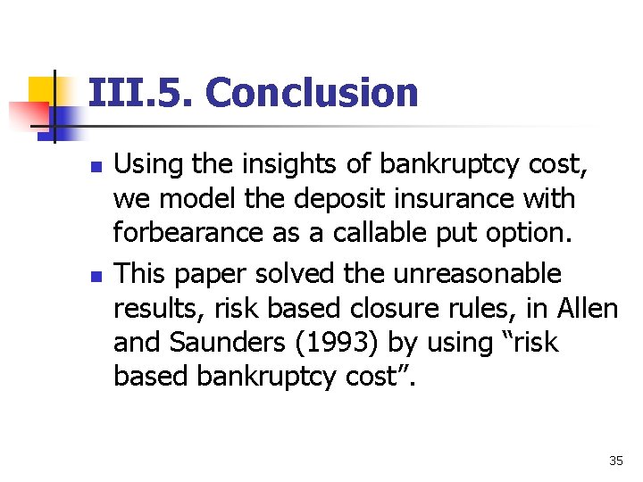 III. 5. Conclusion n n Using the insights of bankruptcy cost, we model the