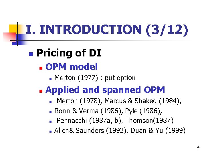 I. INTRODUCTION (3/12) n Pricing of DI n OPM model n n Merton (1977)