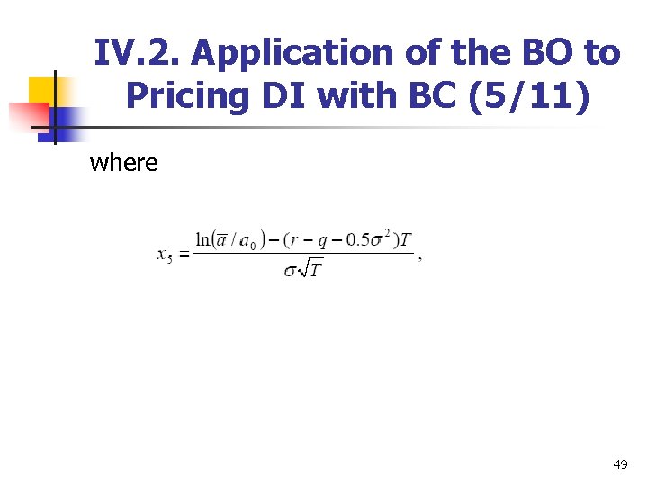 IV. 2. Application of the BO to Pricing DI with BC (5/11) where 49