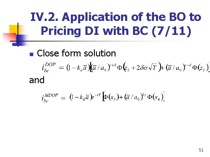 IV. 2. Application of the BO to Pricing DI with BC (7/11) n Close