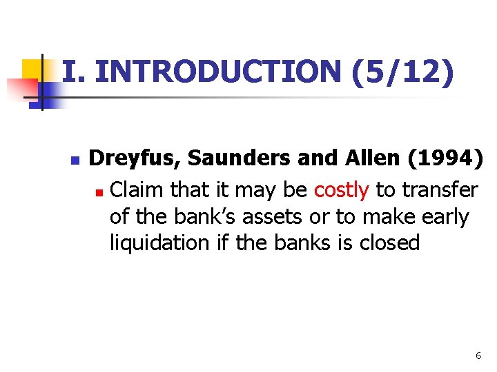 I. INTRODUCTION (5/12) n Dreyfus, Saunders and Allen (1994) n Claim that it may