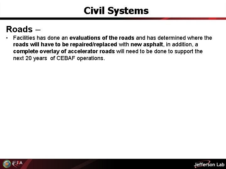 Civil Systems Roads – • Facilities has done an evaluations of the roads and