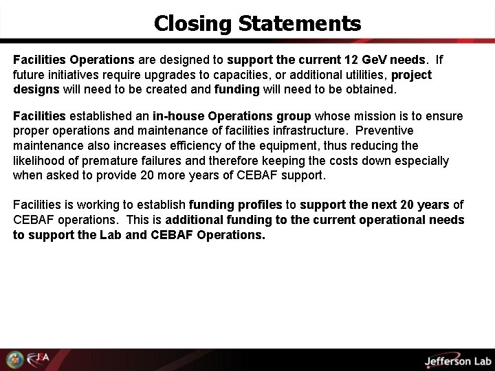 Closing Statements Facilities Operations are designed to support the current 12 Ge. V needs.