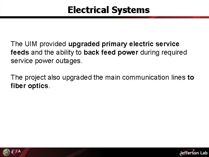 Electrical Systems The UIM provided upgraded primary electric service feeds and the ability to