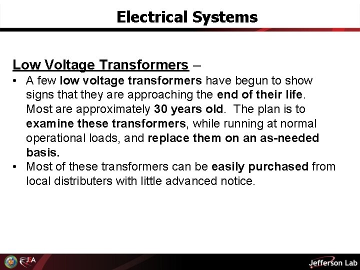 Electrical Systems Low Voltage Transformers – • A few low voltage transformers have begun