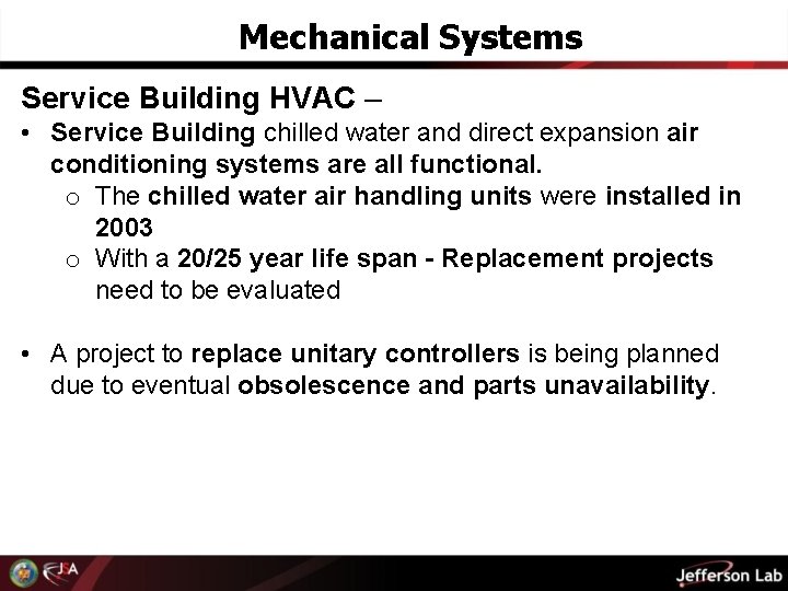 Mechanical Systems Service Building HVAC – • Service Building chilled water and direct expansion