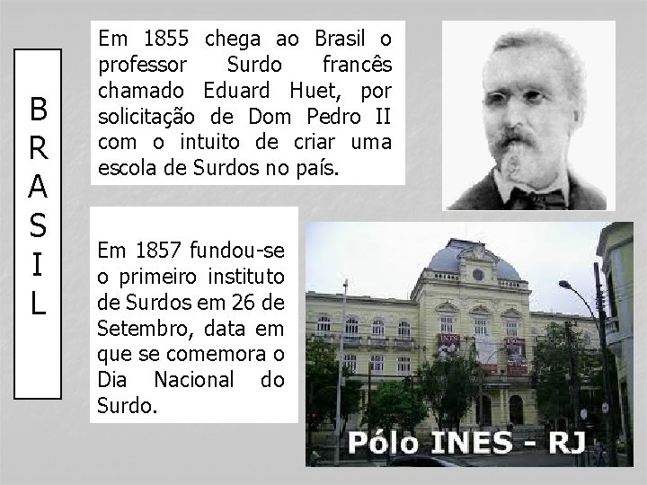 B R A S I L Em 1855 chega ao Brasil o professor Surdo