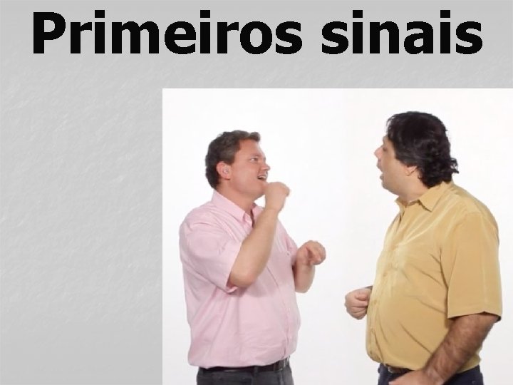 Primeiros sinais 