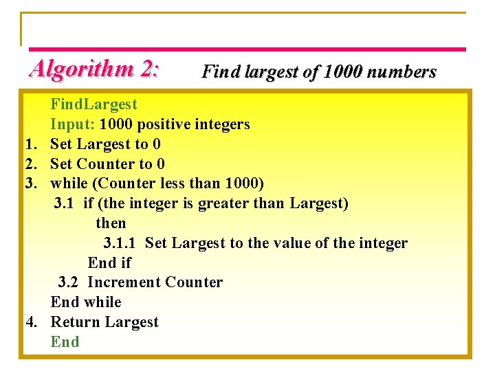 Algorithm 2: 1. 2. 3. 4. Find largest of 1000 numbers Find. Largest Input: