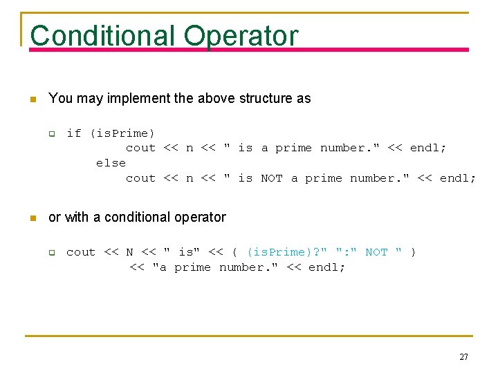 Conditional Operator n You may implement the above structure as q n if (is.