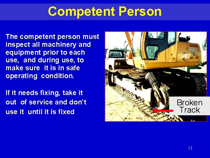 Competent Person The competent person must inspect all machinery and equipment prior to each