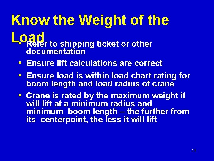 Know the Weight of the Load • Refer to shipping ticket or other documentation
