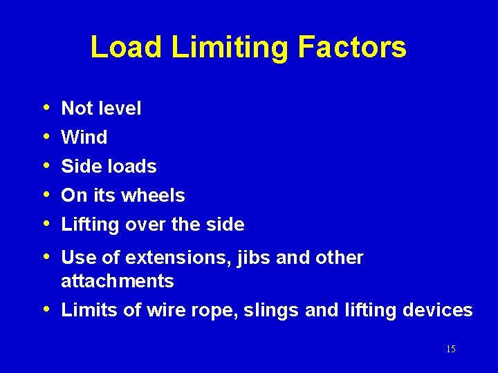 Load Limiting Factors • • • Not level Wind Side loads On its wheels