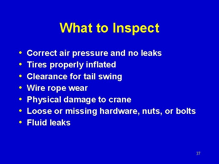 What to Inspect • • Correct air pressure and no leaks Tires properly inflated