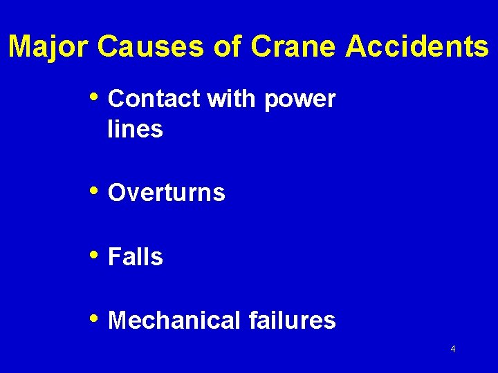 Major Causes of Crane Accidents • Contact with power lines • Overturns • Falls