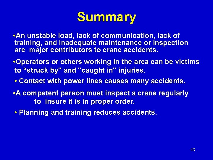 Summary • An unstable load, lack of communication, lack of training, and inadequate maintenance