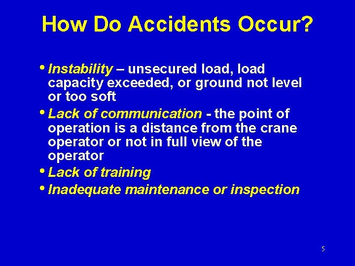 How Do Accidents Occur? • Instability – unsecured load, load capacity exceeded, or ground