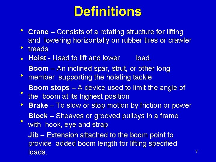 Definitions • Crane – Consists of a rotating structure for lifting • • •