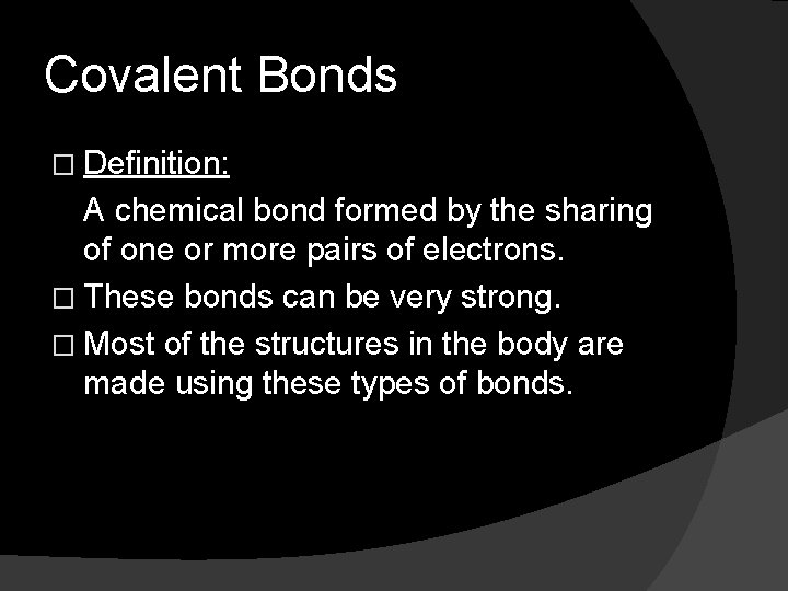 Covalent Bonds � Definition: A chemical bond formed by the sharing of one or