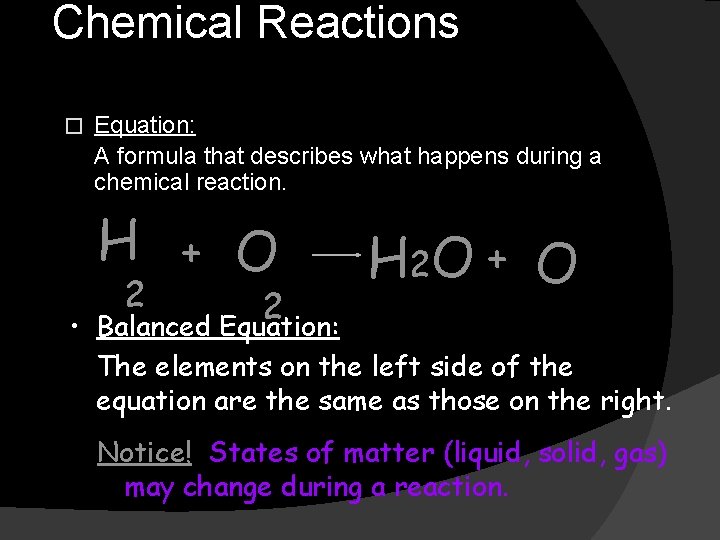 Chemical Reactions � Equation: A formula that describes what happens during a chemical reaction.