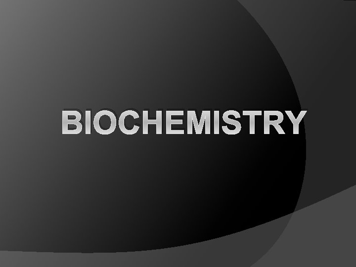 BIOCHEMISTRY 