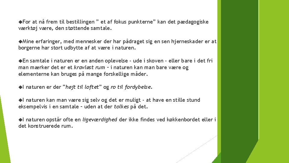  For at nå frem til bestillingen ” et af fokus punkterne” kan det