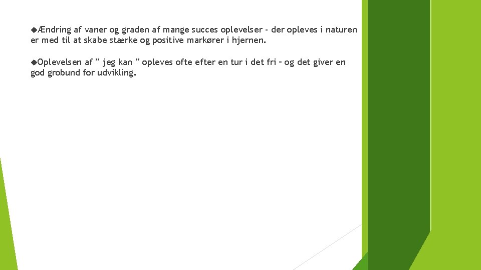  Ændring af vaner og graden af mange succes oplevelser - der opleves i