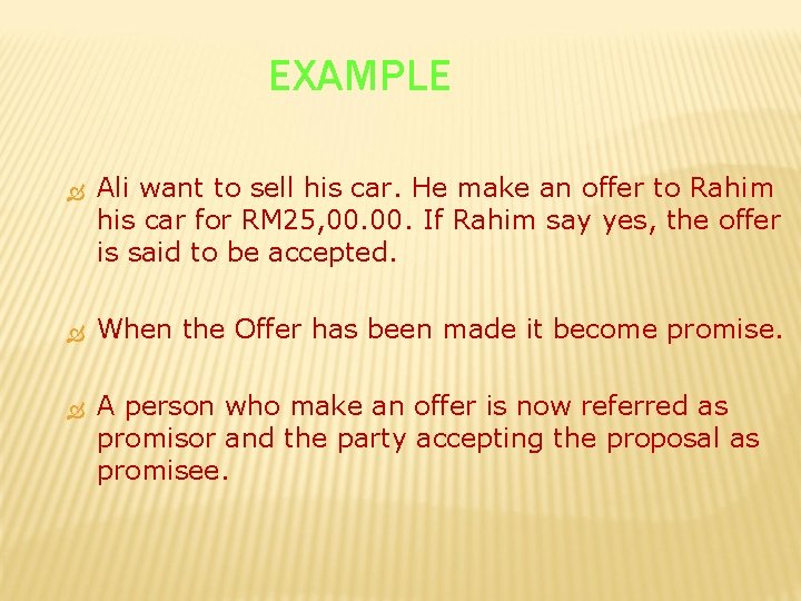EXAMPLE Ali want to sell his car. He make an offer to Rahim his