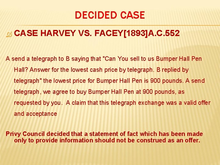 DECIDED CASE HARVEY VS. FACEY[1893]A. C. 552 A send a telegraph to B saying