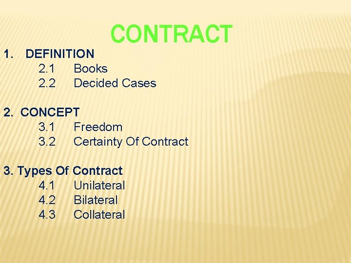 CONTRACT 1. DEFINITION 2. 1 Books 2. 2 Decided Cases 2. CONCEPT 3. 1