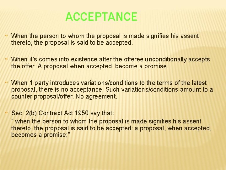 ACCEPTANCE When the person to whom the proposal is made signifies his assent thereto,