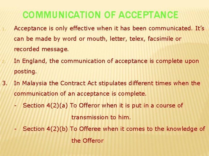 COMMUNICATION OF ACCEPTANCE 1. Acceptance is only effective when it has been communicated. It’s