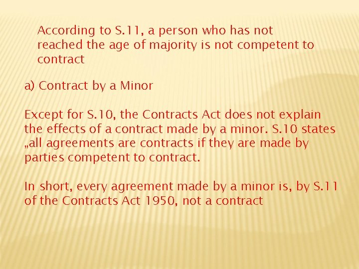 According to S. 11, a person who has not reached the age of majority