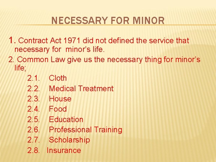 NECESSARY FOR MINOR 1. Contract Act 1971 did not defined the service that necessary