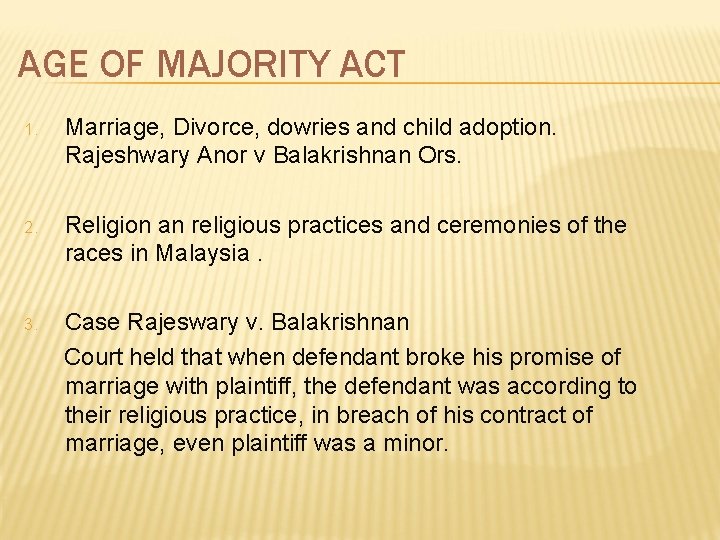 AGE OF MAJORITY ACT 1. Marriage, Divorce, dowries and child adoption. Rajeshwary Anor v