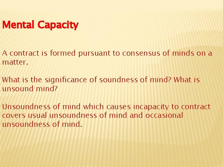 Mental Capacity A contract is formed pursuant to consensus of minds on a matter.