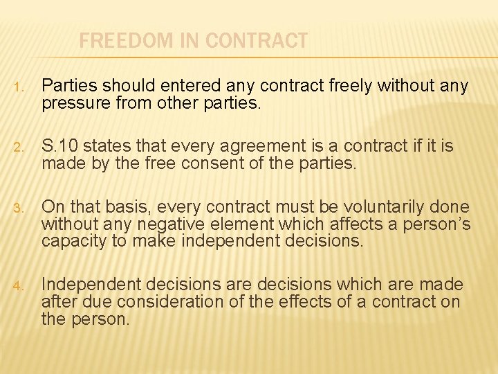 FREEDOM IN CONTRACT 1. Parties should entered any contract freely without any pressure from