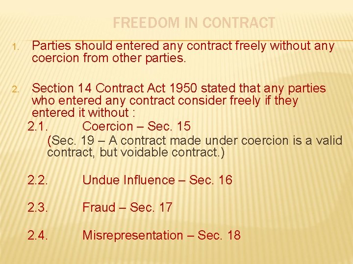 FREEDOM IN CONTRACT 1. Parties should entered any contract freely without any coercion from
