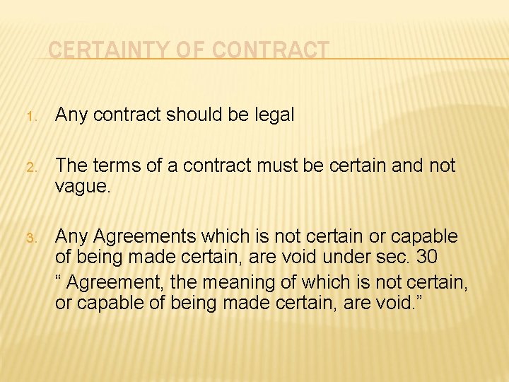 CERTAINTY OF CONTRACT 1. Any contract should be legal 2. The terms of a