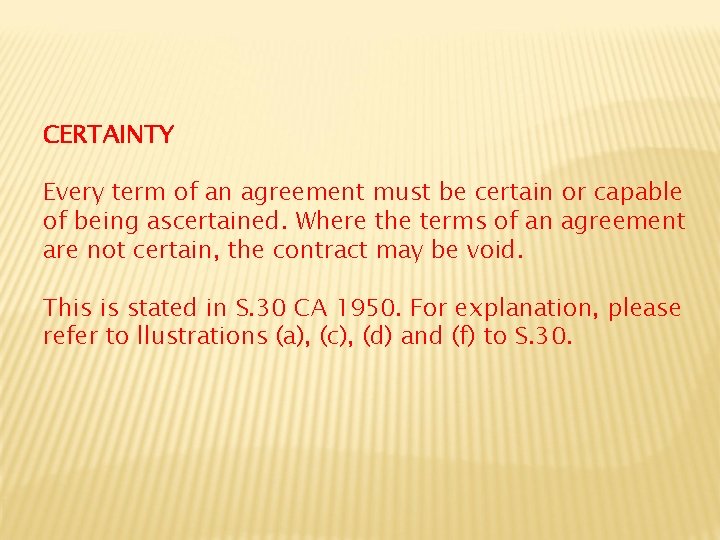 CERTAINTY Every term of an agreement must be certain or capable of being ascertained.