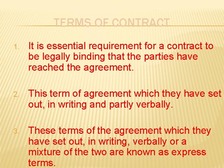 TERMS OF CONTRACT 1. It is essential requirement for a contract to be legally