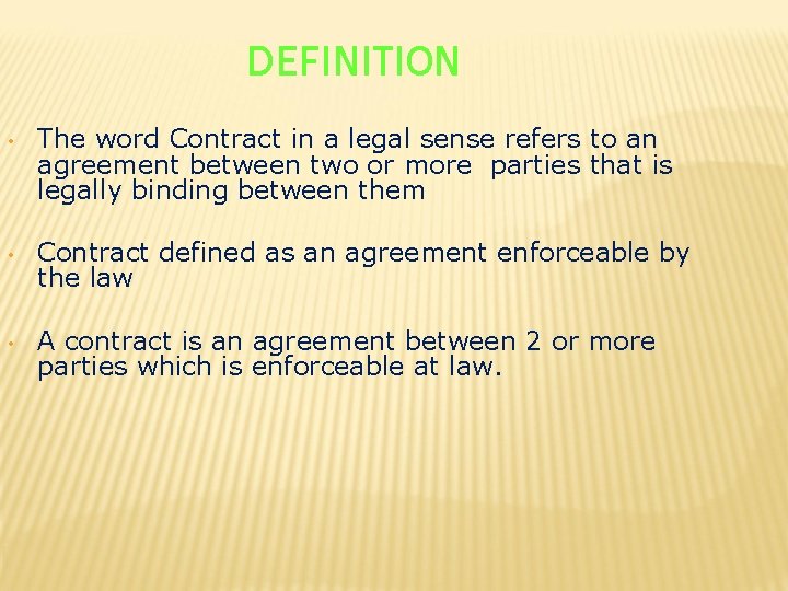 DEFINITION • The word Contract in a legal sense refers to an agreement between
