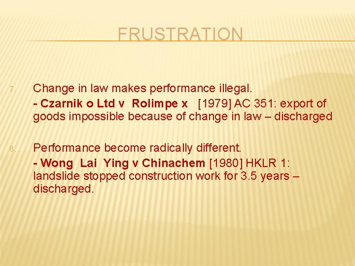 FRUSTRATION 7. Change in law makes performance illegal. - Czarnik o Ltd v Rolimpe
