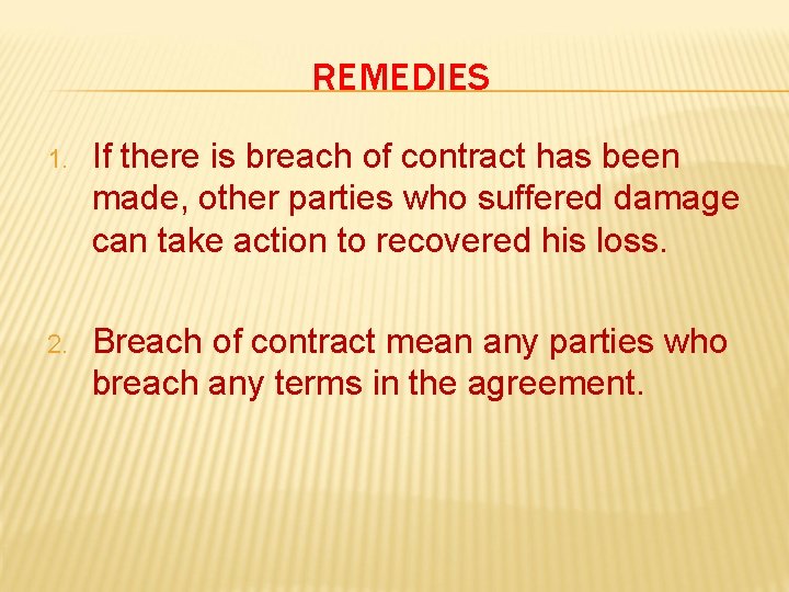 REMEDIES 1. If there is breach of contract has been made, other parties who