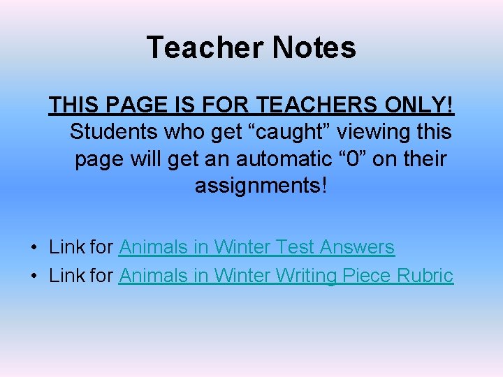 Teacher Notes THIS PAGE IS FOR TEACHERS ONLY! Students who get “caught” viewing this