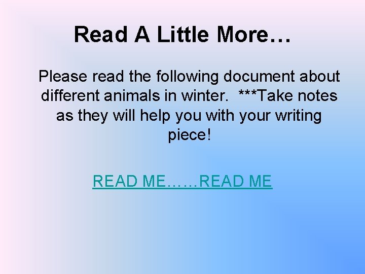 Read A Little More… Please read the following document about different animals in winter.