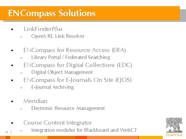 ENCompass Solutions Link. Finder. Plus • – ENCompass for Resource Access (ERA) • –